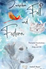 Zwischen Fell und Federn af Isabell Bayer