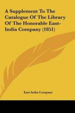 A Supplement To The Catalogue Of The Library Of The Honorable East-India Company (1851) af East India Company