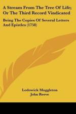 A Stream From The Tree Of Life; Or The Third Record Vindicated af Lodowick Muggleton