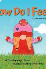 How Do I Feel? a From The Grove story af Amy L Grove