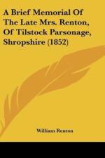 A Brief Memorial Of The Late Mrs. Renton, Of Tilstock Parsonage, Shropshire (1852) af William Renton