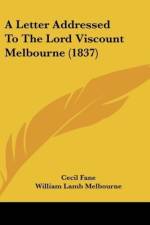 A Letter Addressed To The Lord Viscount Melbourne (1837) af Cecil Fane