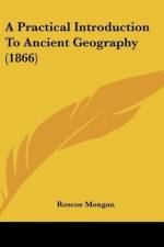 A Practical Introduction To Ancient Geography (1866) af Roscoe Mongan