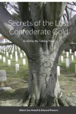Secrets of the Lost Confederate Gold af Albert Atwell