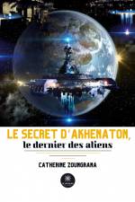 Le secret d¿Akhenaton, le dernier des aliens af Catherine Zoungrana