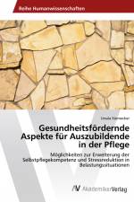 Gesundheitsfördernde Aspekte für Auszubildende in der Pflege af Ursula Sternecker