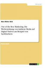Out of the Box Marketing. Die Werbewirkung von Ambient Media auf Digital Natives am Beispiel von Sachbüchern af Marc Maher Akid