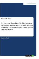 Feelings and thoughts of Arabizi language users in Lebanon territory. An efficient OM model for automatically processing Arabizi language system af Marwan Al Omari
