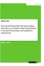 Electrical Vertical Take-Off and Landing Aircrafts in a Civilian Urban Environment. Concepts, Technology and Legislative Framework af Niklas Lohse