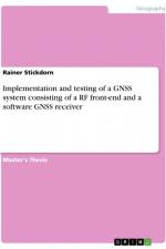 Implementation and testing of a GNSS system consisting of a RF front-end and a software GNSS receiver af Rainer Stickdorn