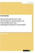 Das Abo-Modell für Autos. Eine Choice-Based Conjoint-Analyse der Nutzerpräferenzen und Zahlungsbereitschaft in Deutschland af David Spoida