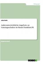 Außerunterrichtliche Angebote an Ganztagsschulen im Raum Frankfurt/M. af Julia Roth