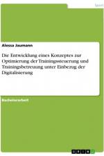 Die Entwicklung eines Konzeptes zur Optimierung der Trainingssteuerung und Trainingsbetreuung unter Einbezug der Digitalisierung af Alessa Jaumann