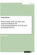 Welche Rolle spielt das Hals- und Nackentraining bei der Verletzungsprophylaxe in Team- und Kontaktsportarten? af Fatima Sleiman