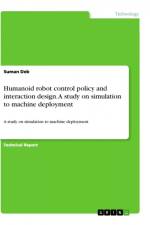 Humanoid robot control policy and interaction design. A study on simulation to machine deployment af Suman Deb