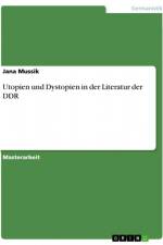 Utopien und Dystopien in der Literatur der DDR af Jana Mussik