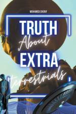 Truth About Extraterrestrials af Mohamed Cherif
