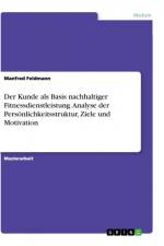 Der Kunde als Basis nachhaltiger Fitnessdienstleistung. Analyse der Persönlichkeitsstruktur, Ziele und Motivation af Manfred Feldmann