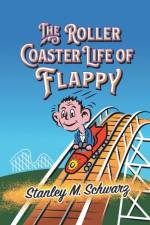 The Roller Coaster Life of Flappy af Stanley M Schwarz