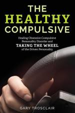 The Healthy Compulsive af Gary Trosclair