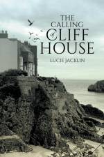 The Calling of Cliff House af Lucie Jacklin