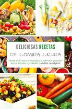 Deliciosas recetas de comida cruda af Mattis Lundqvist