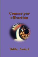 Comme par effraction af Odile Anizet
