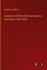 Joseph von Führichs Briefe aus Italien an seine Eltern (1827-1829) af Joseph von Führich