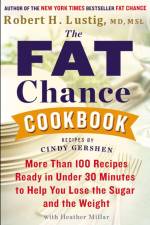 The Fat Chance Cookbook: More Than 100 Recipes Ready in Under 30 Minutes to Help You Lose the Sugar and the Weight af Robert H. Lustig
