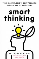Smart Thinking: Three Essential Keys to Solve Problems, Innovate, and Get Things Done af Art Markman
