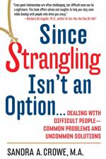 Since Strangling Isn't an Option... af Sandra A Crowe