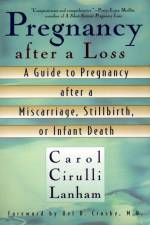 Pregnancy After a Loss: A Guide to Pregnancy after a Miscarriage, Stillbirth, or Infant Death af Carol Cirulli Lanham