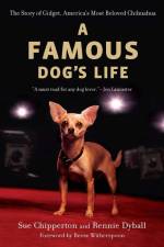 A Famous Dog's Life: The Story of Gidget, America's Most Beloved Chihuahua af Sue Chipperton