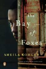 The Bay of Foxes af Sheila Kohler