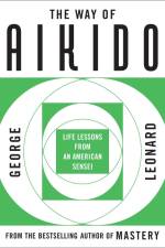 The Way of Aikido af George Leonard