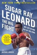 The Big Fight: My Life in and Out of the Ring af Sugar Ray Leonard