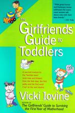 The Girlfriends' Guide to Toddlers af Vicki Iovine