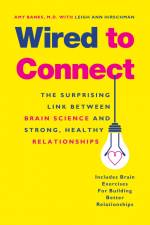 Wired to Connect: The Surprising Link Between Brain Science and Strong, Healthy Relationships af Amy Banks