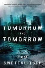 Tomorrow and Tomorrow af Tom Sweterlitsch
