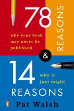 78 Reasons Why Your Book May Never Be Published and 14 Reasons Why It Just Might af Pat Walsh