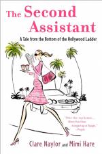The Second Assistant: A Tale from the Bottom of the Hollywood Ladder af Clare Naylor