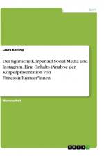 Der figürliche Körper auf Social Media und Instagram. Eine (Inhalts-)Analyse der Körperpräsentation von Fitnessinfluencer*innen af Laura Kerling