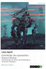 Geschichte der spanischen Science-Fiction. Textualisierung von Wissen und Technologie in transarealer Perspektive af Lukas Szpeth