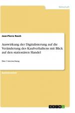 Auswirkung der Digitalisierung auf die Veränderung des Kaufverhaltens mit Blick auf den stationären Handel af Jean-Pierre Rasch