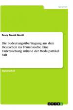 Die Bedeutungsübertragung aus dem Deutschen ins Französische. Eine Untersuchung anhand der Modalpartikel halt af Rosny Franck Nzenti