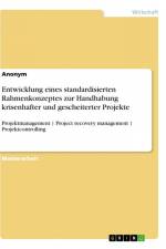 Entwicklung eines standardisierten Rahmenkonzeptes zur Handhabung krisenhafter und gescheiterter Projekte af Anonym