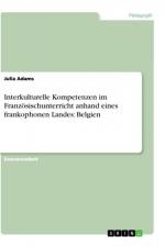 Interkulturelle Kompetenzen im Französischunterricht anhand eines frankophonen Landes: Belgien af Julia Adams