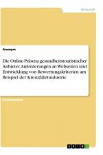 Die Online-Präsenz gesundheitstouristischer Anbieter. Anforderungen an Webseiten und Entwicklung von Bewertungskriterien am Beispiel der Kreuzfahrtindustrie af Anonym