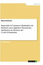 Regionaler E-Commerce-Marktplatz als Baustein eines digitalen Ökosystems. Sparkassen im Kontext der Covid-19-Pandemie af Marcel Kollmann