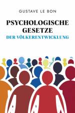 Psychologische Gesetze der Völkerentwicklung af Gustave le Bon